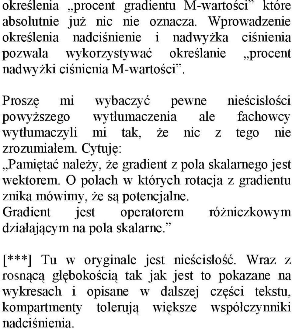 Proszę mi wybaczyć pewne nieścisłości powyższego wytłumaczenia ale fachowcy wytłumaczyli mi tak, że nic z tego nie zrozumiałem.