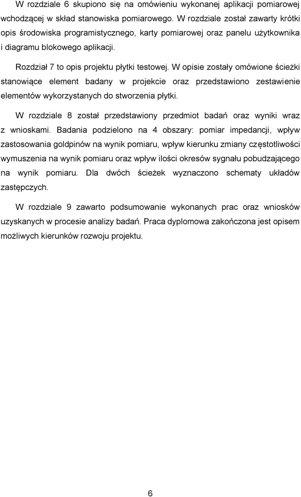 W opisie zostały omówione ścieżki stanowiące element badany w projekcie oraz przedstawiono zestawienie elementów wykorzystanych do stworzenia płytki.