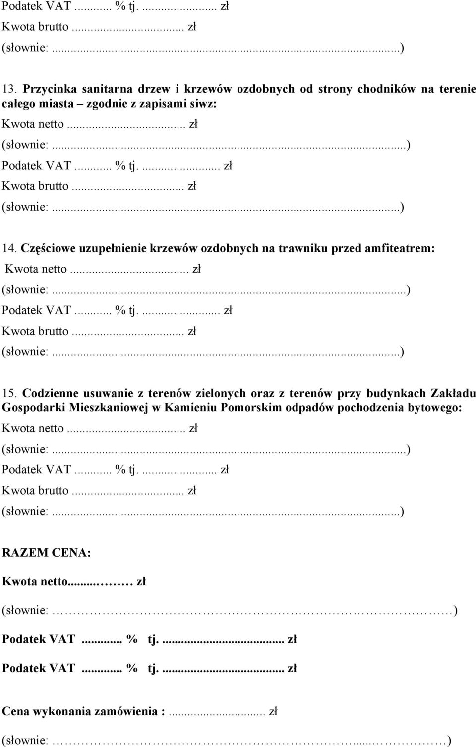 Częściowe uzupełnienie krzewów ozdobnych na trawniku przed amfiteatrem: 15.