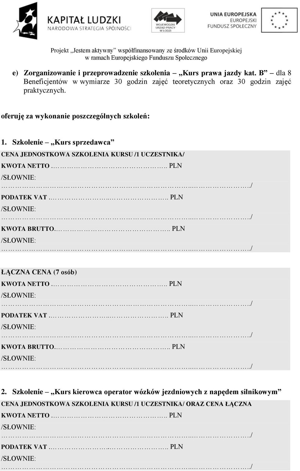 praktycznych. oferuję za wykonanie poszczególnych szkoleń: 1.