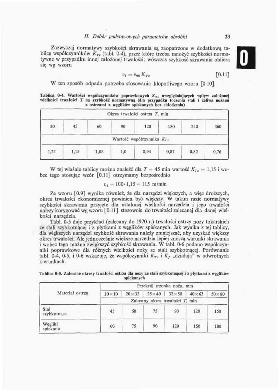 [0.10], [0.11] Tablica 0-4. Wartości współczynników poprawkowy cli K TI! uwz lcdn tających wpływ założonej wielkości trwałości T na szybkość normatywni!