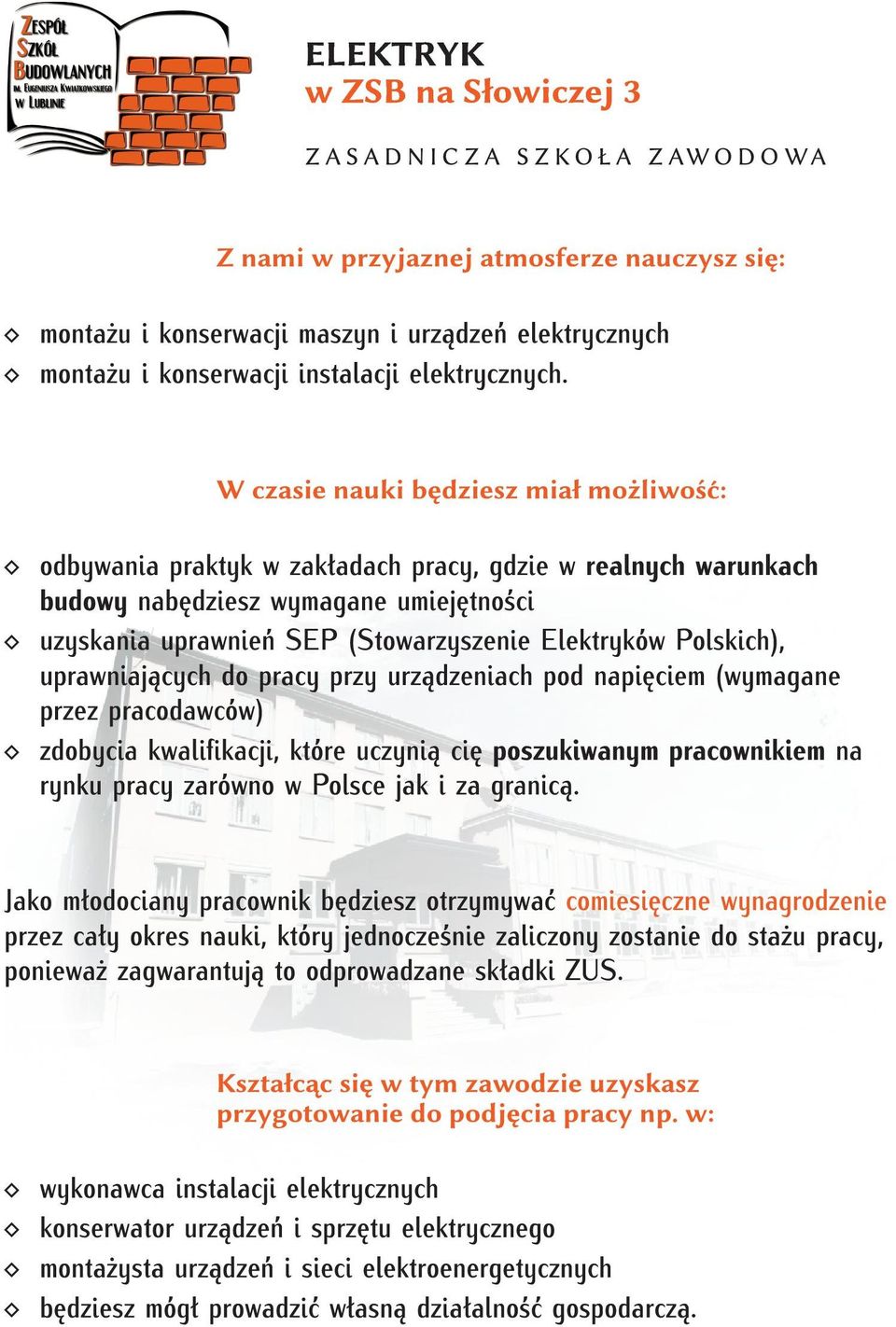 urządzeniach pod napięciem (wymagane przez pracodawców) zdobycia kwalifikacji, które uczynią cię poszukiwanym pracownikiem na rynku pracy zarówno w Polsce jak i za granicą.