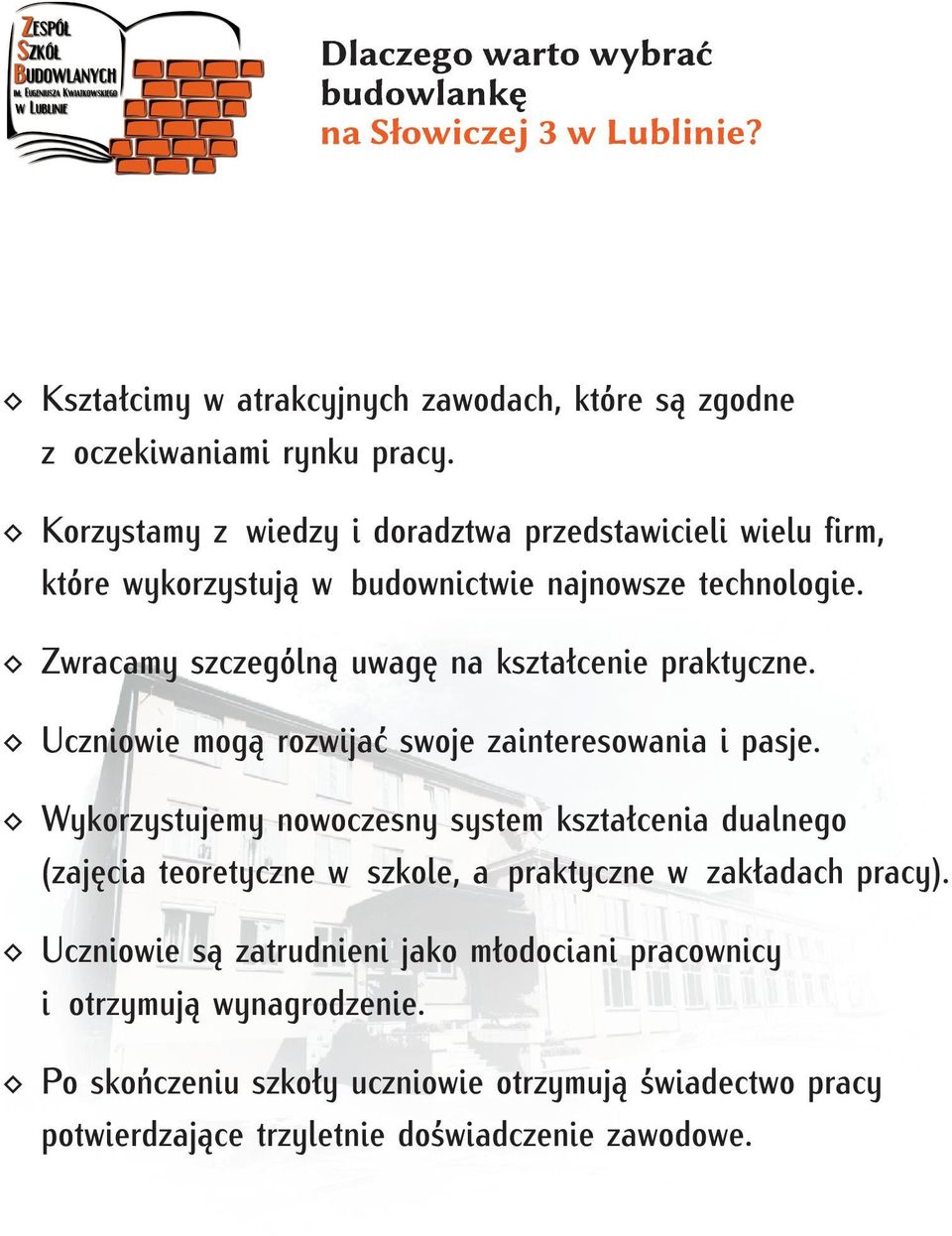 Zwracamy szczególną uwagę na kształcenie praktyczne. Uczniowie mogą rozwijać swoje zainteresowania i pasje.