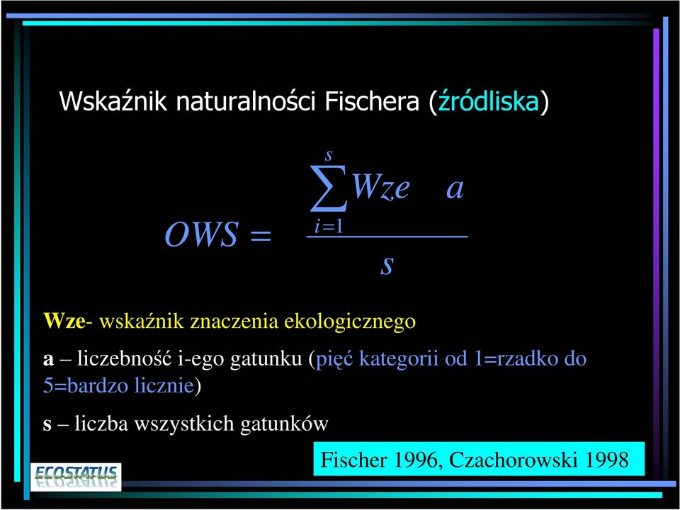 i-ego gatunku (pięć kategorii od 1=rzadko do 5=bardzo