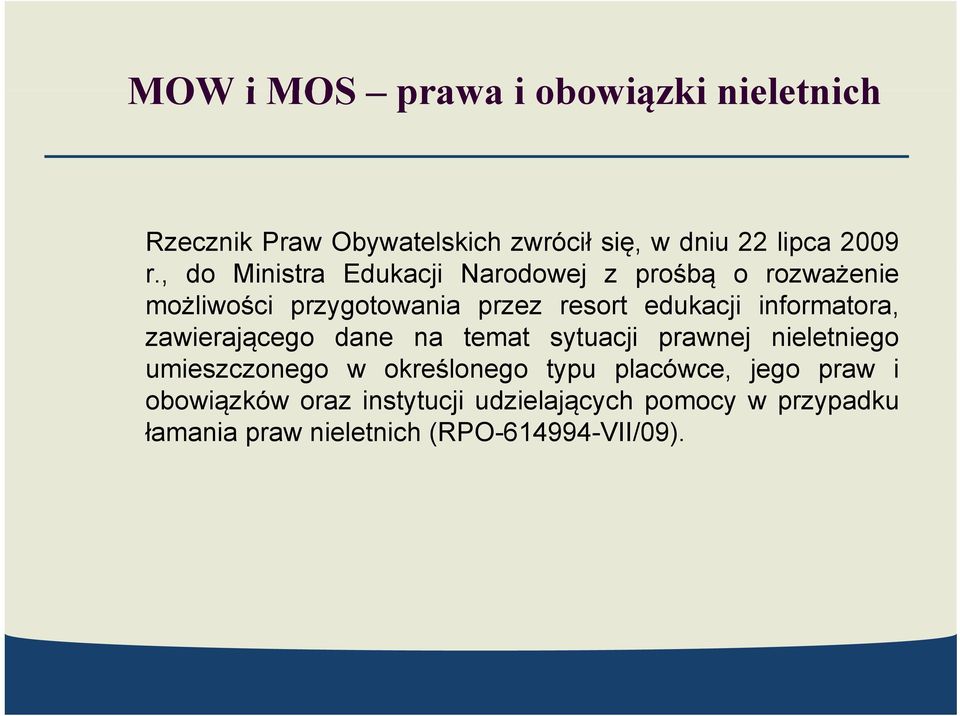 informatora, zawierającego dane na temat sytuacji prawnej nieletniego umieszczonego w określonego typu