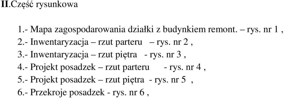 - Inwentaryzacja rzut piętra - rys. nr 3, 4.