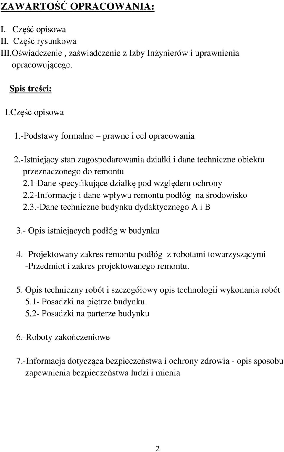 2-Informacje i dane wpływu remontu podłóg na środowisko 2.3.-Dane techniczne budynku dydaktycznego A i B 3.- Opis istniejących podłóg w budynku 4.