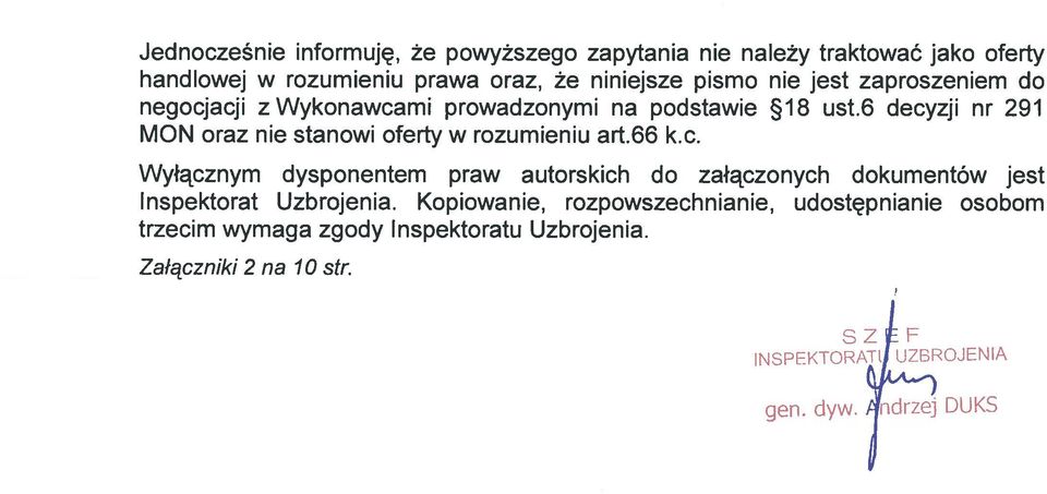 6 decyzji nr 291 MON oraz nie stanowi oferty w rozumieniu art.66 k.c. Wyłącznym dysponentem praw autorskich do załączonych dokumentów jest Inspektorat Uzbrojenia.