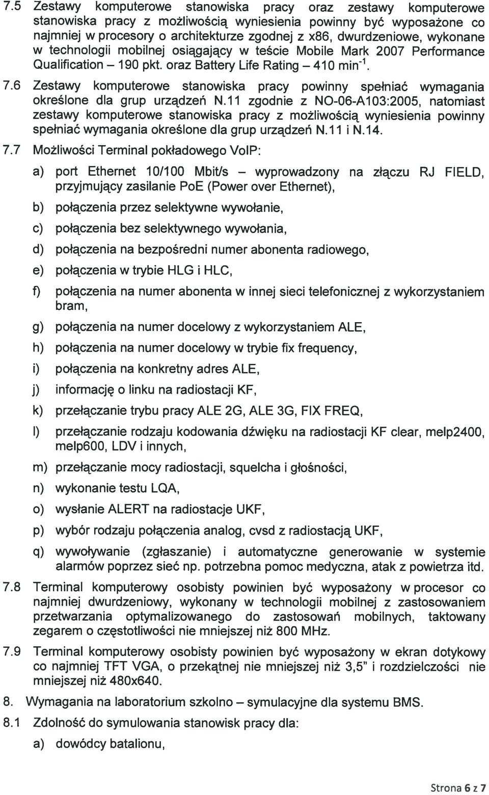 6 Zestawy komputerowe stanowiska pracy powinny spełniać wymagania określone dla grup urządzeń N.