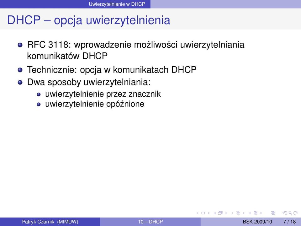 komunikatach DHCP Dwa sposoby uwierzytelniania: uwierzytelnienie przez