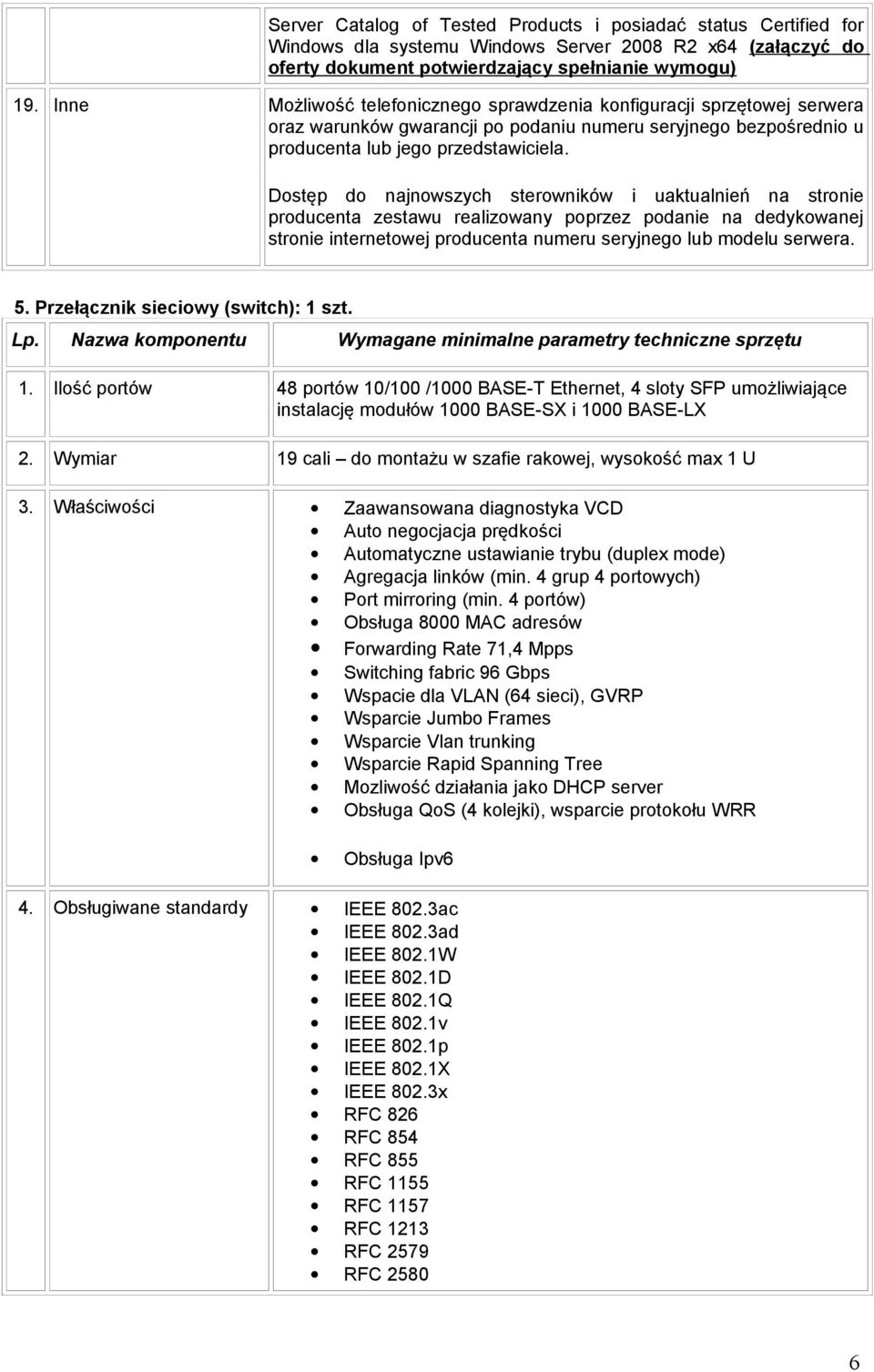 Dostęp do najnowszych sterowników i uaktualnień na stronie producenta zestawu realizowany poprzez podanie na dedykowanej stronie internetowej producenta numeru seryjnego lub modelu serwera. 5.