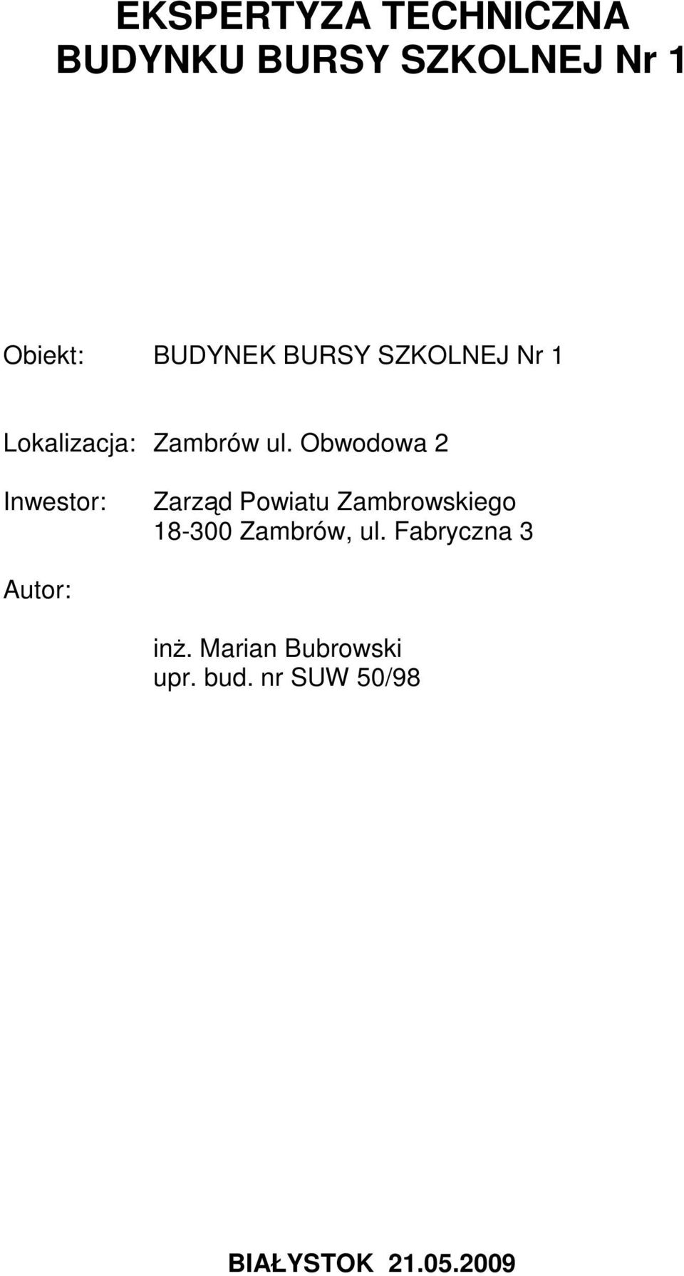 Obwodowa 2 Inwestor: Zarząd Powiatu Zambrowskiego 18-300 Zambrów,