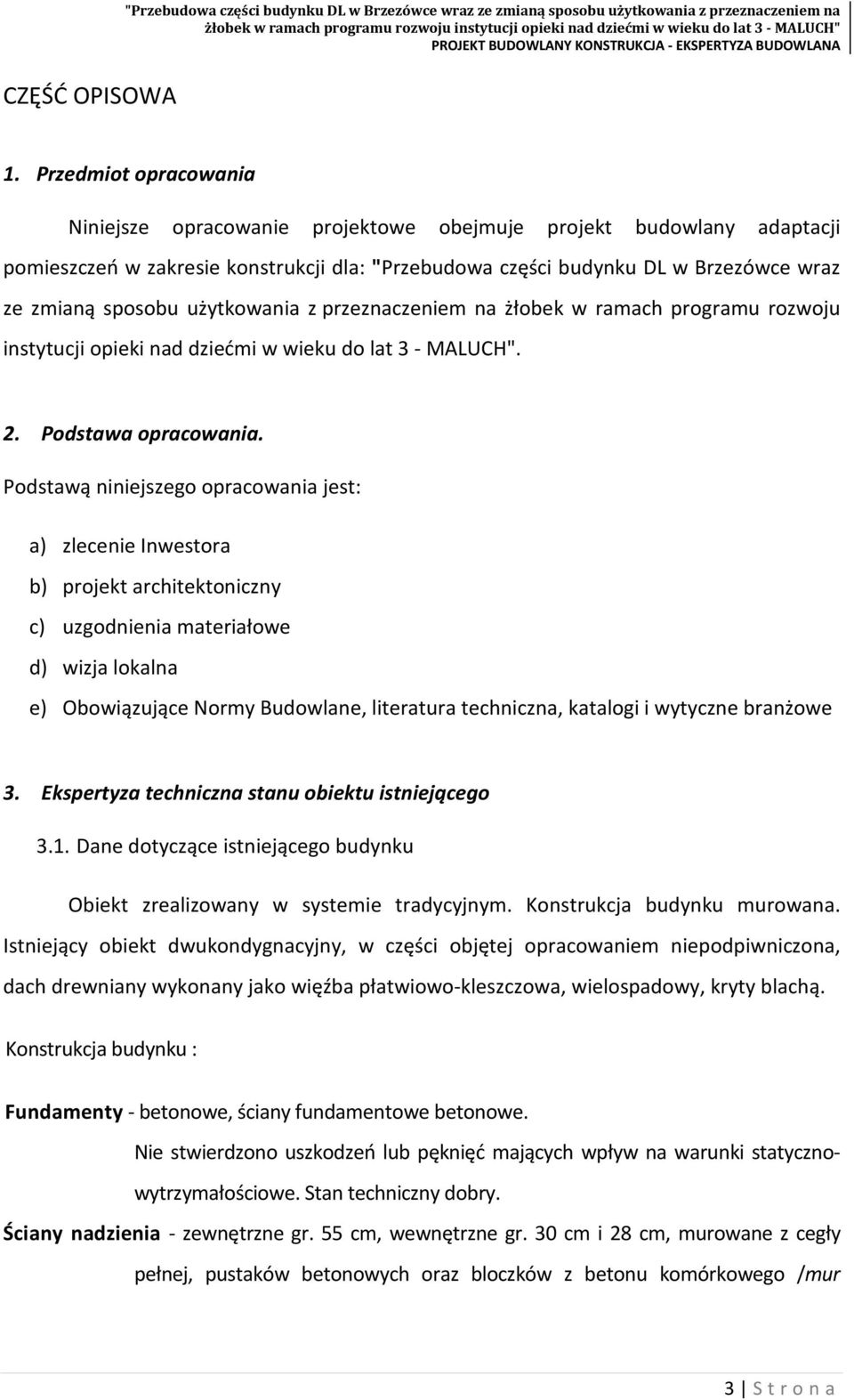 użytkowania z przeznaczeniem na żłobek w ramach programu rozwoju instytucji opieki nad dziećmi w wieku do lat 3 - MALUCH". 2. Podstawa opracowania.