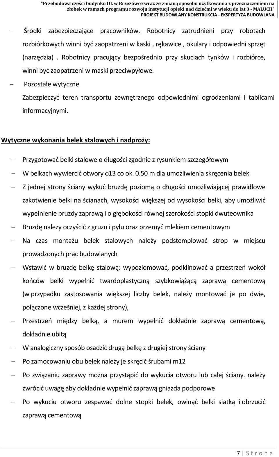 Pozostałe wytyczne Zabezpieczyć teren transportu zewnętrznego odpowiednimi ogrodzeniami i tablicami informacyjnymi.