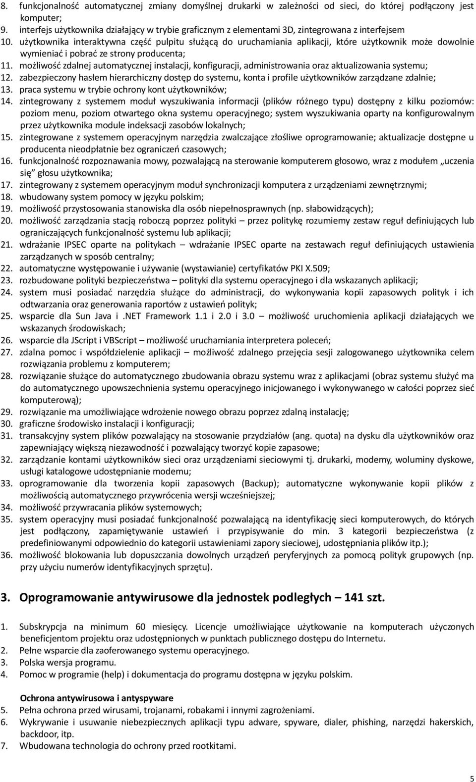 użytkownika interaktywna część pulpitu służącą do uruchamiania aplikacji, które użytkownik może dowolnie wymieniać i pobrać ze strony producenta; 11.