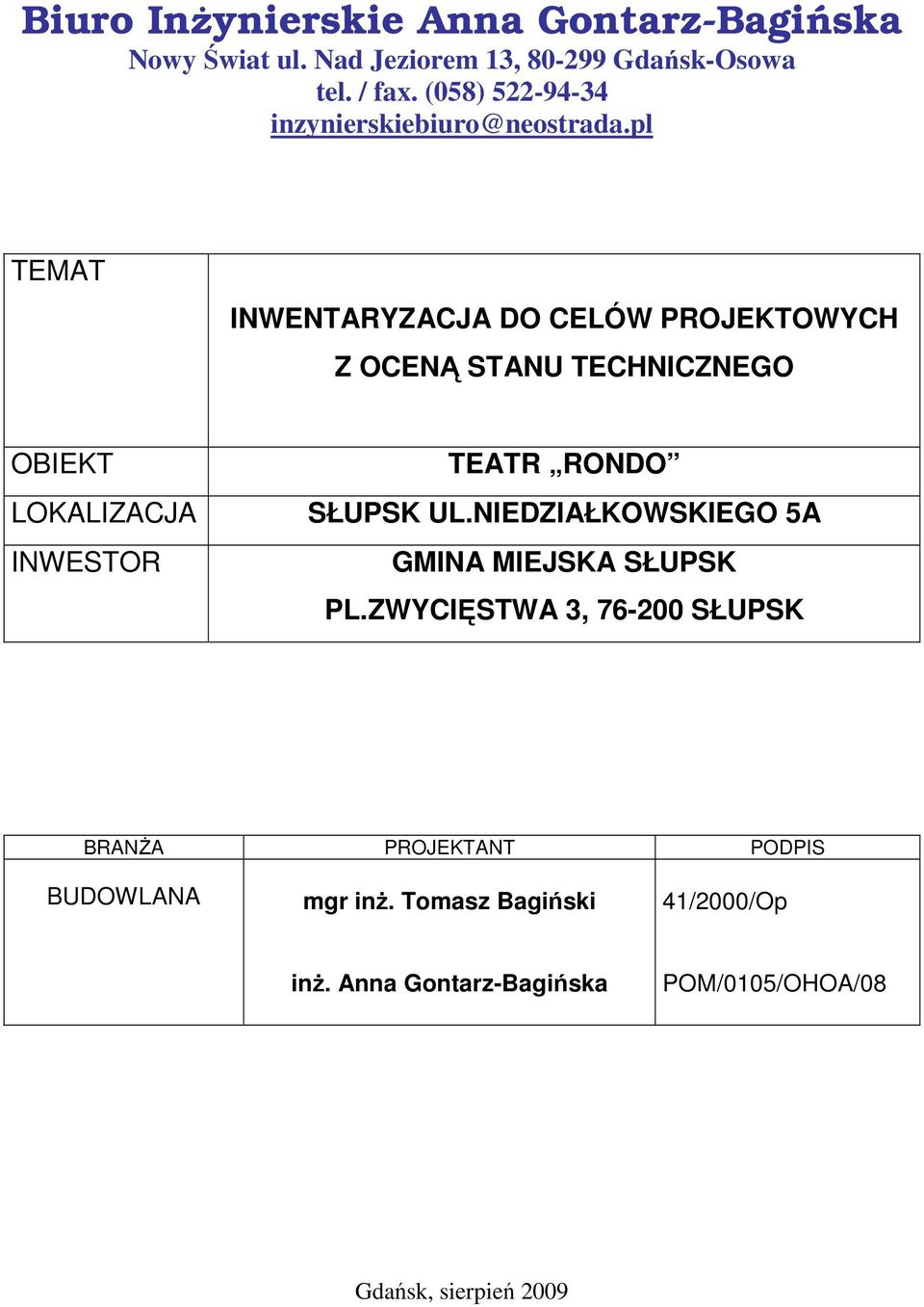 pl TEMAT INWENTARYZACJA DO CELÓW PROJEKTOWYCH Z OCENĄ STANU TECHNICZNEGO OBIEKT LOKALIZACJA INWESTOR TEATR RONDO SŁUPSK