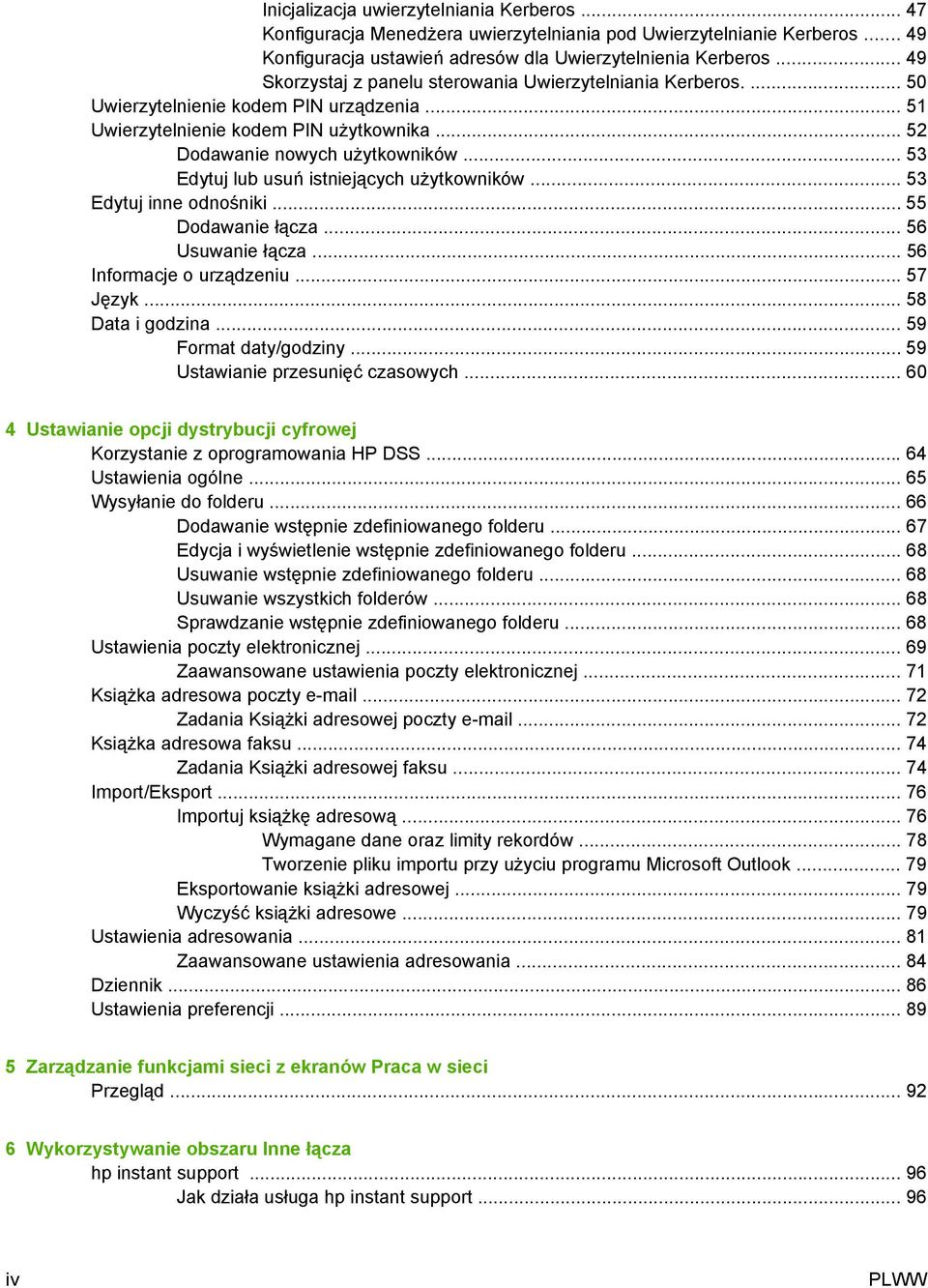 .. 53 Edytuj lub usuń istniejących użytkowników... 53 Edytuj inne odnośniki... 55 Dodawanie łącza... 56 Usuwanie łącza... 56 Informacje o urządzeniu... 57 Język... 58 Data i godzina.