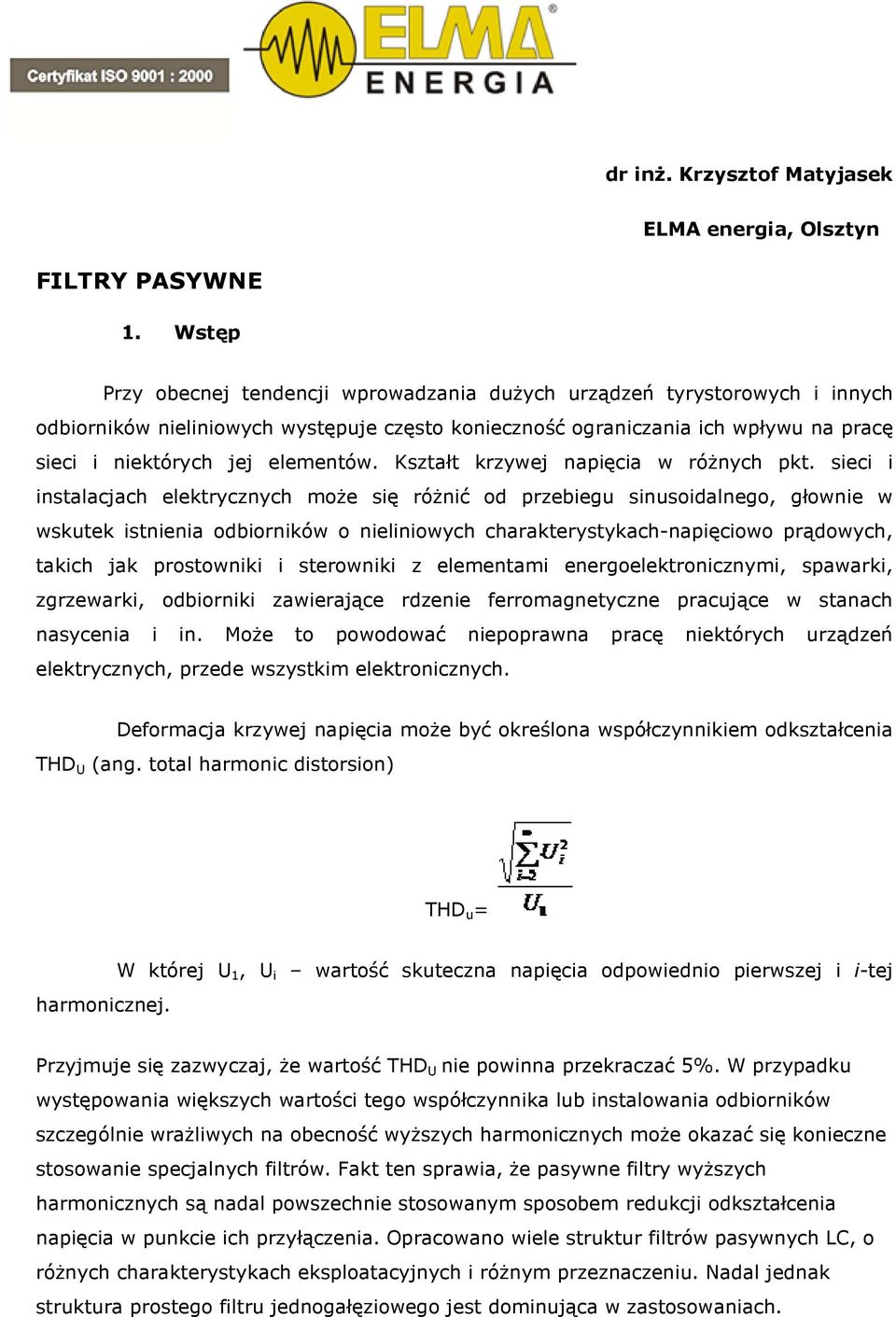 elementów. Kształt krzywej napięcia w róŝnych pkt.