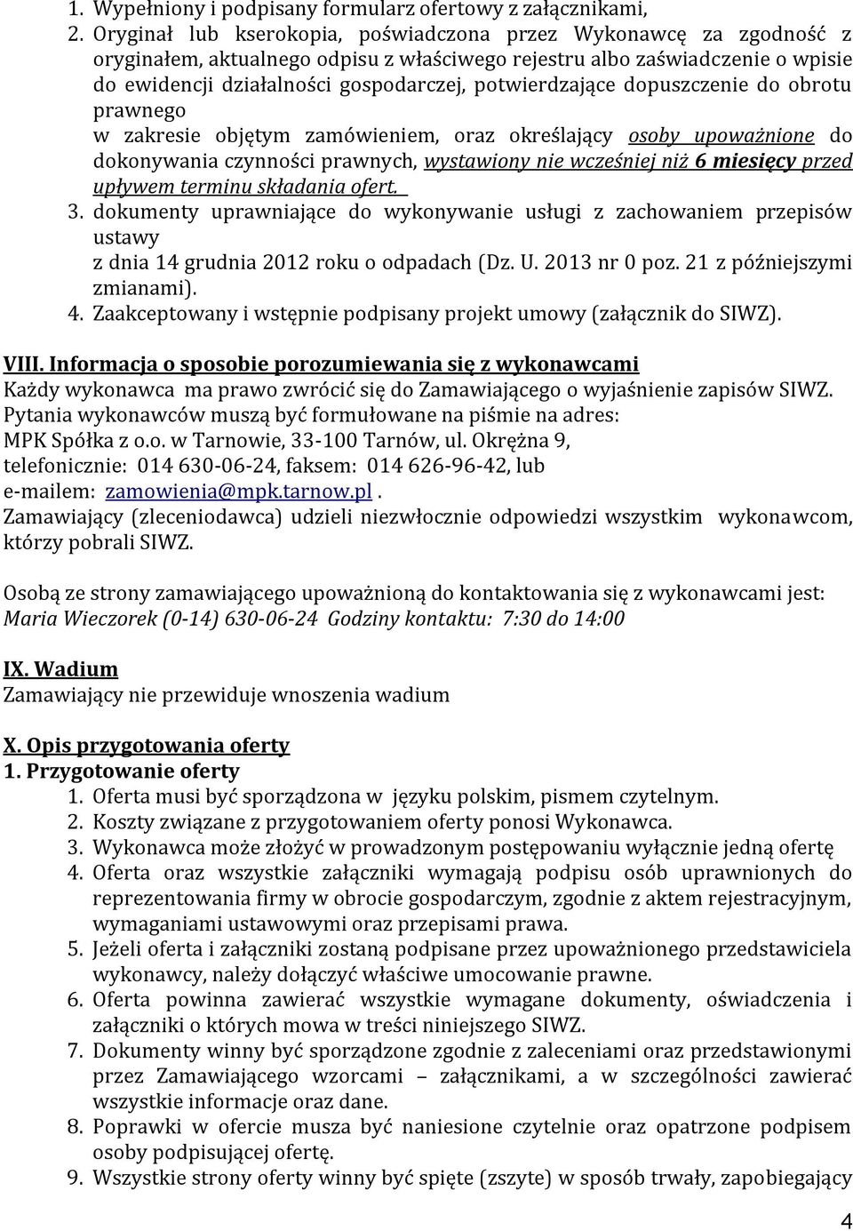 potwierdzające dopuszczenie do obrotu prawnego w zakresie objętym zamówieniem, oraz określający osoby upoważnione do dokonywania czynności prawnych, wystawiony nie wcześniej niż 6 miesięcy przed