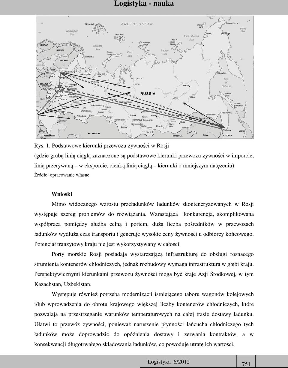 mniejszym natężeniu) Źródło: opracowanie własne Wnioski Mimo widocznego wzrostu przeładunków ładunków skonteneryzowanych w Rosji występuje szereg problemów do rozwiązania.