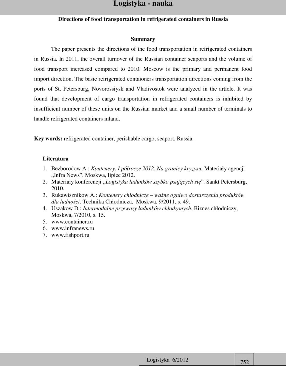 The basic refrigerated contaioners transportation directions coming from the ports of St. Petersburg, Novorossiysk and Vladivostok were analyzed in the article.