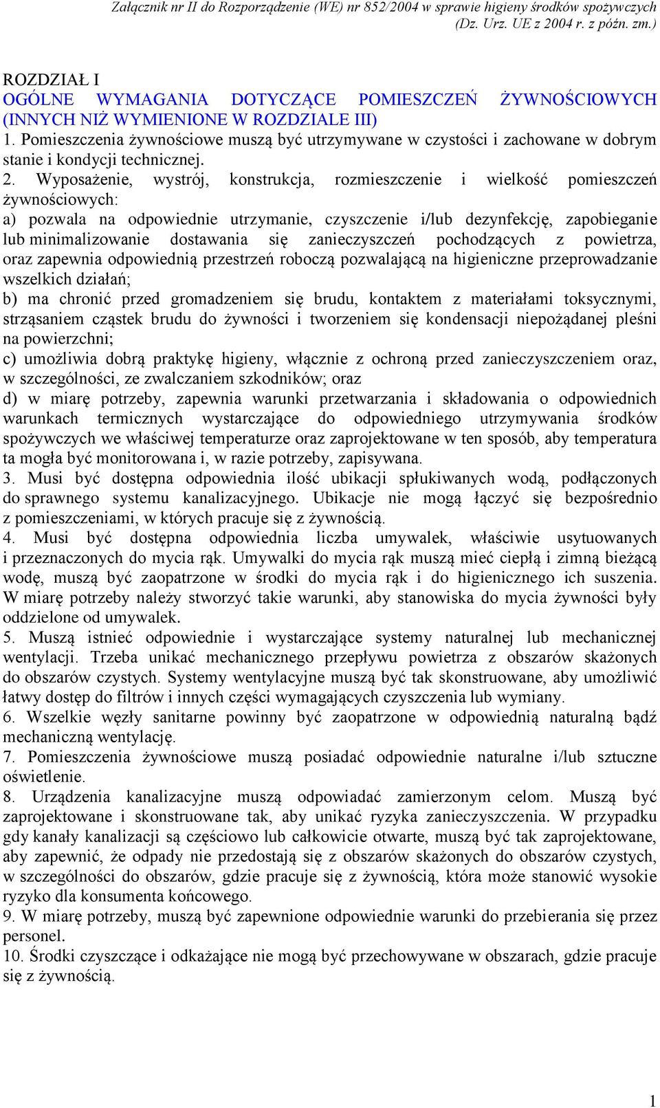 Wyposażenie, wystrój, konstrukcja, rozmieszczenie i wielkość pomieszczeń żywnościowych: a) pozwala na odpowiednie utrzymanie, czyszczenie i/lub dezynfekcję, zapobieganie lub minimalizowanie