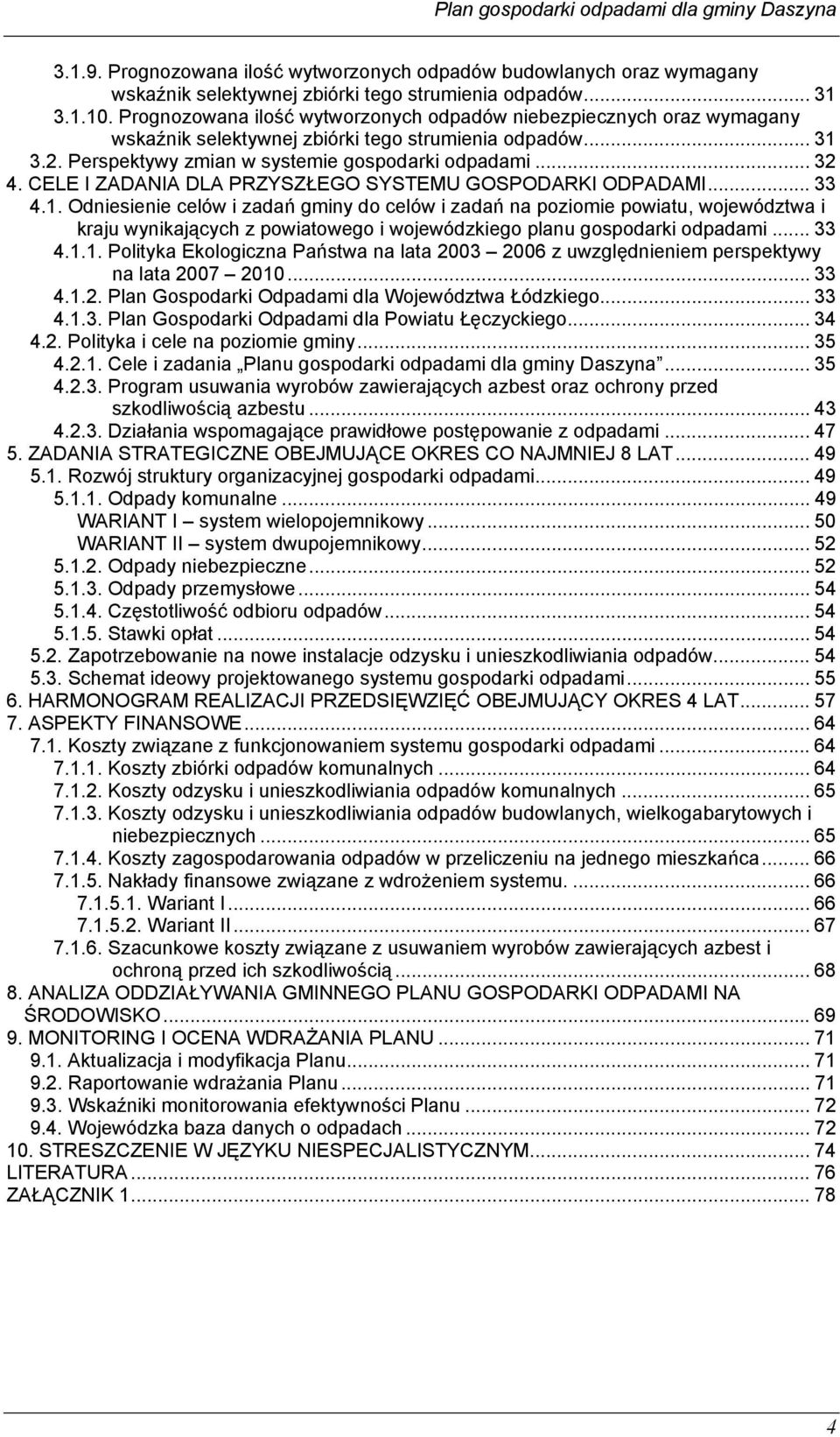 CELE I ZADANIA DLA PRZYSZŁEGO SYSTEMU GOSPODARKI ODPADAMI... 33 4.1.