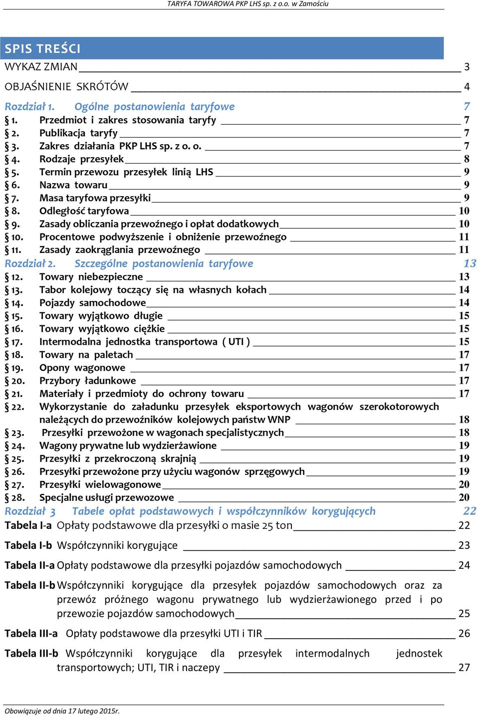 Zasady obliczania przewoźnego i opłat dodatkowych 10 10. Procentowe podwyższenie i obniżenie przewoźnego 11 11. Zasady zaokrąglania przewoźnego 11 Rozdział 2. Szczególne postanowienia taryfowe 13 12.