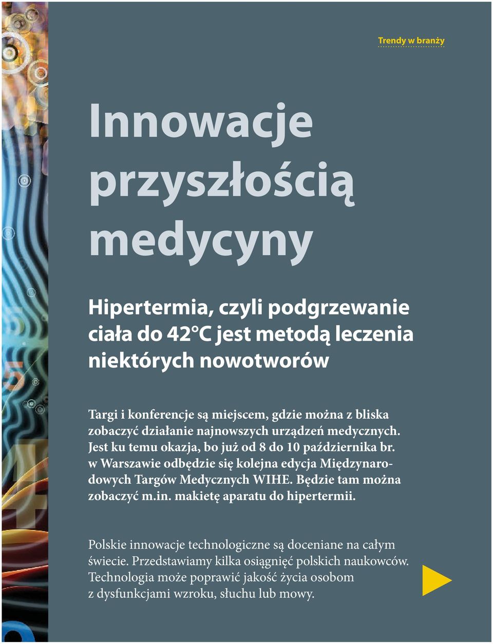 w Warszawie odbędzie się kolejna edycja Międzynarodowych Targów Medycznych WIHE. Będzie tam można zobaczyć m.in. makietę aparatu do hipertermii.