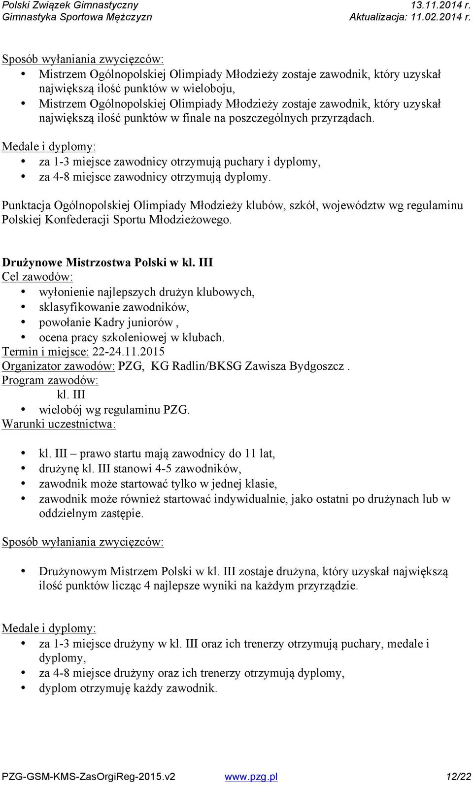 Punktacja Ogólnopolskiej Olimpiady Młodzieży klubów, szkół, województw wg regulaminu Polskiej Konfederacji Sportu Młodzieżowego. Drużynowe Mistrzostwa Polski w kl.