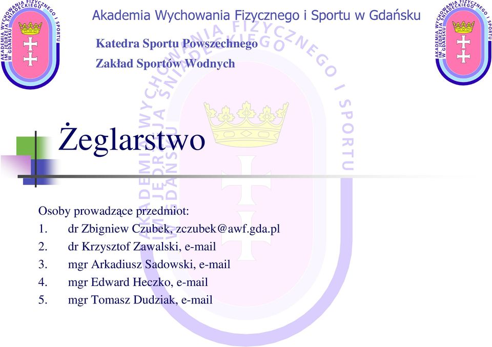 dr Zbigniew Czubek, zczubek@awf.gda.pl 2. dr Krzysztof Zawalski, e-mail 3.
