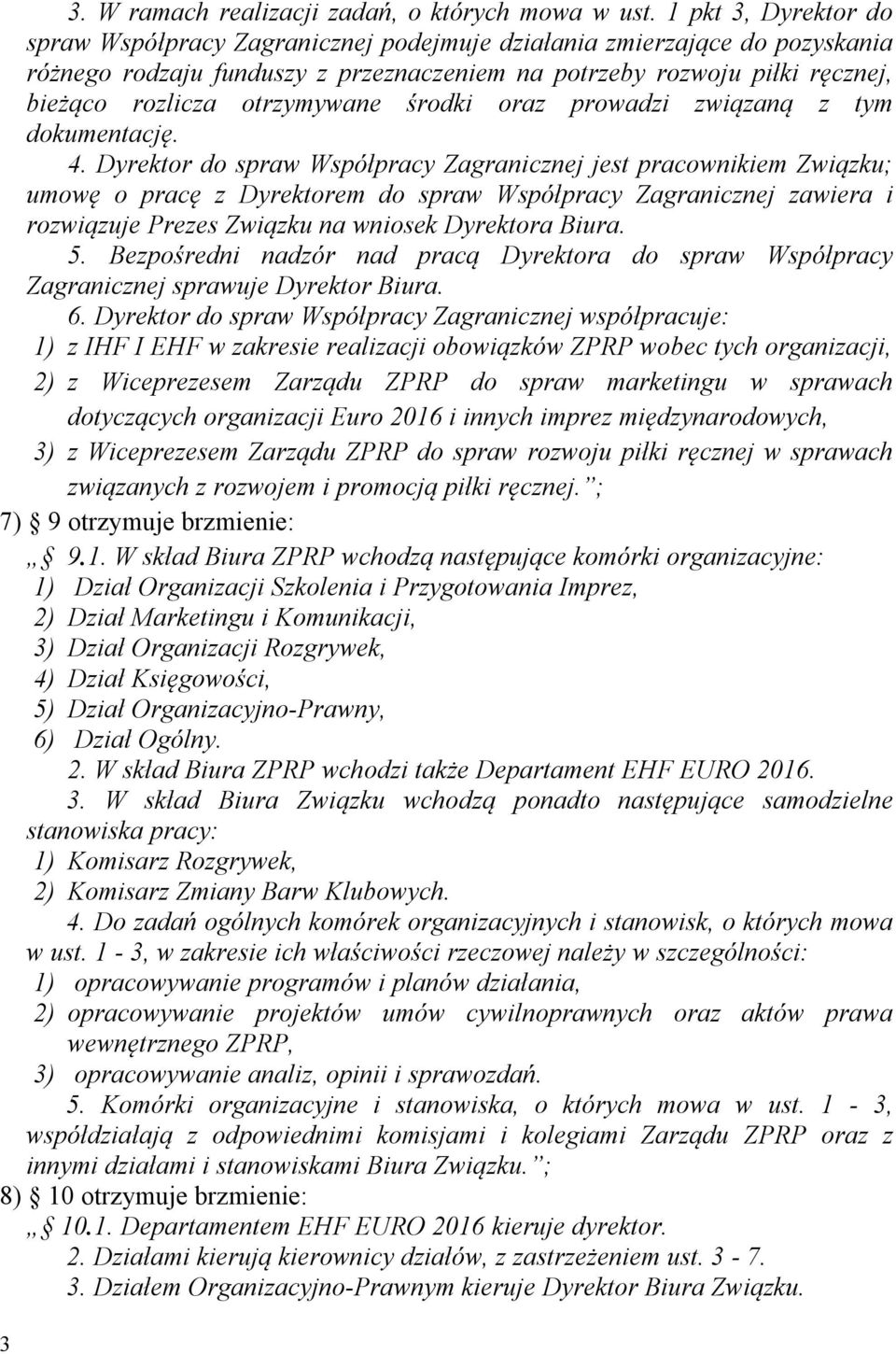 otrzymywane środki oraz prowadzi związaną z tym dokumentację. 4.