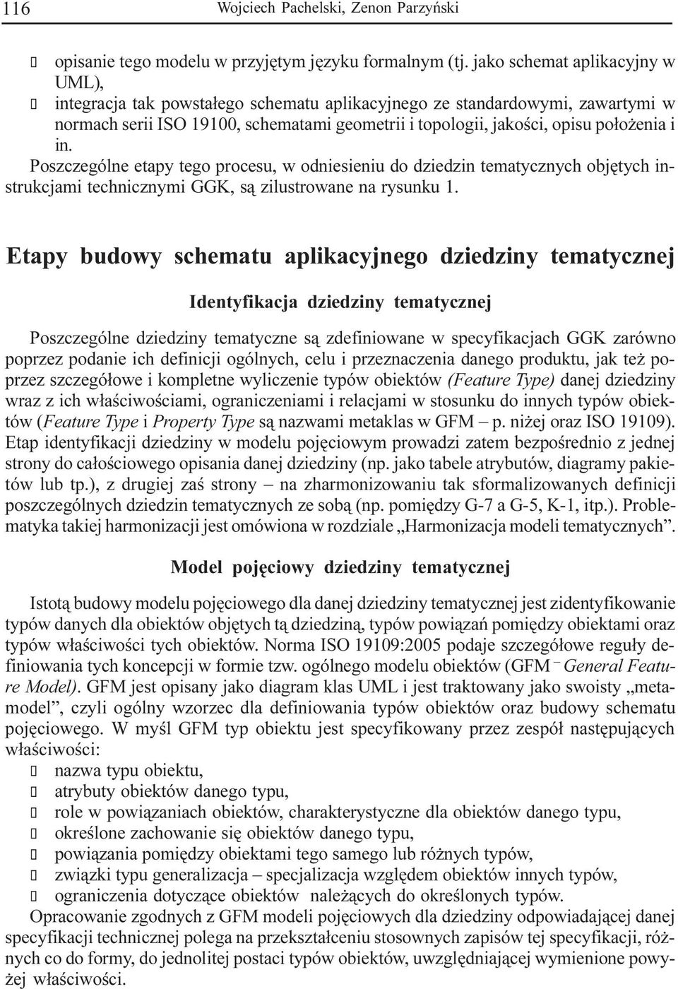 in. Poszczególne etapy tego procesu, w odniesieniu do dziedzin tematycznych objêtych instrukcjami technicznymi GGK, s¹ zilustrowane na rysunku 1.