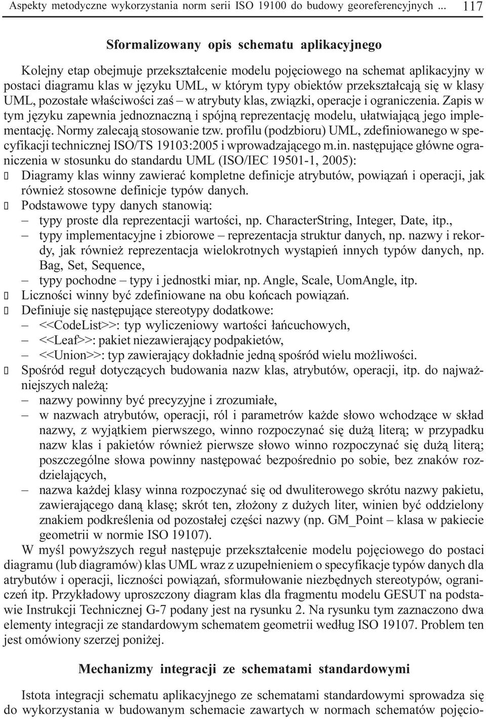 przekszta³caj¹ siê w klasy UML, pozosta³e w³aœciwoœci zaœ w atrybuty klas, zwi¹zki, operacje i ograniczenia.