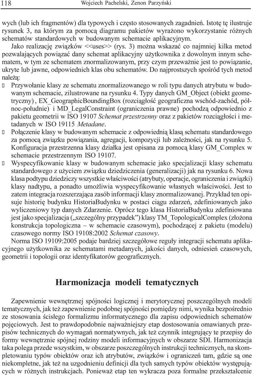 3) mo na wskazaæ co najmniej kilka metod pozwalaj¹cych powi¹zaæ dany schemat aplikacyjny u ytkownika z dowolnym innym schematem, w tym ze schematem znormalizowanym, przy czym przewa nie jest to