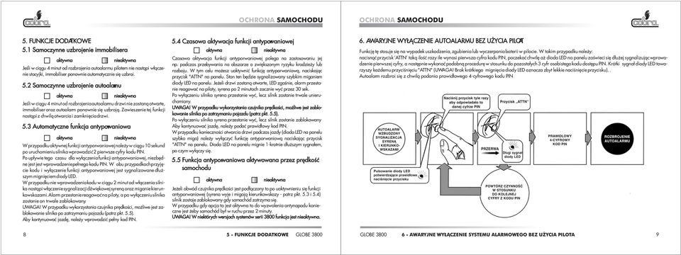 3 Automatyczne funkcja antyporwaniowa W przypadkuaktywnejfunkcjiantyporwaniowejnależyw ciągu 10 sekund po uruchomieniusilnika wprowadzić2 pierwsze cyfry kodu PIN.