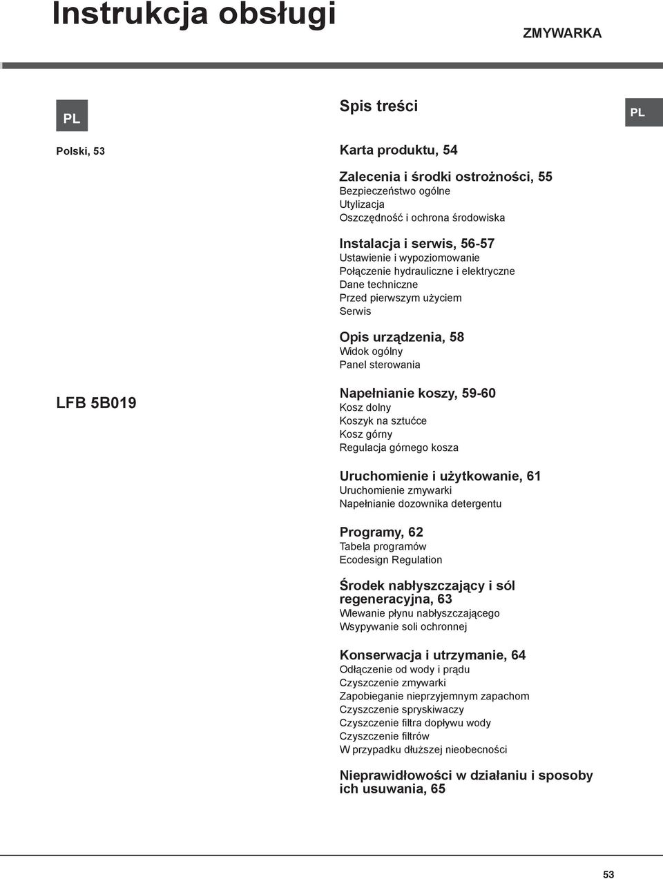 59-60 Kosz dolny Koszyk na sztućce Kosz górny Regulacja górnego kosza Uruchomienie i użytkowanie, 61 Uruchomienie zmywarki Napełnianie dozownika detergentu Programy, 62 Tabela programów Ecodesign