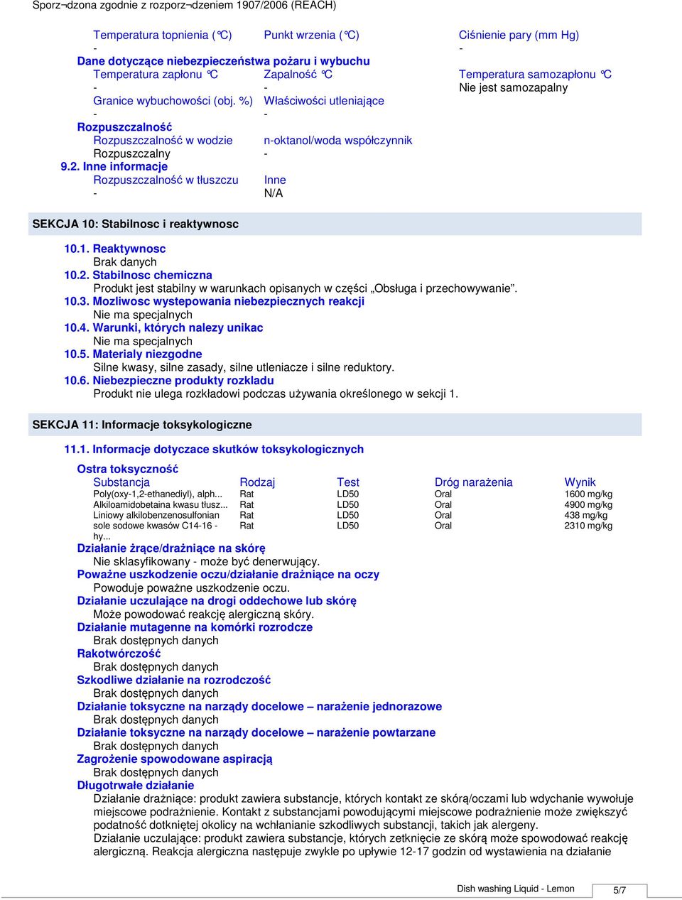 Inne informacje Rozpuszczalność w tłuszczu Inne N/A SEKCJA 10: Stabilnosc i reaktywnosc 10.1. Reaktywnosc 10.2.