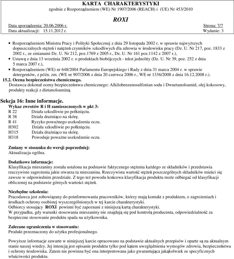 1142 z 2007 r.), Ustawą z dnia 13 września 2002 r. o produktach biobójczych - tekst jednolity (Dz. U. Nr 39, poz. 252 z dnia 5 marca 2007 r.