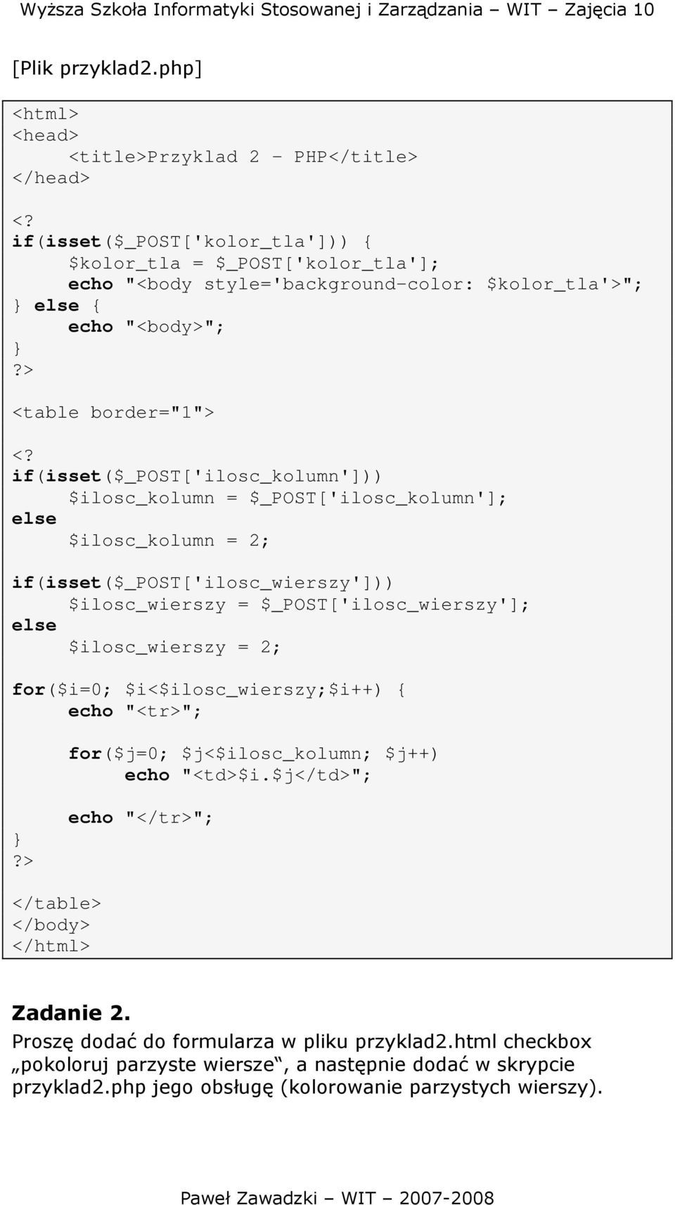 border="1"> if(isset($_post['ilosc_kolumn'])) $ilosc_kolumn = $_POST['ilosc_kolumn']; else $ilosc_kolumn = 2; if(isset($_post['ilosc_wierszy'])) $ilosc_wierszy =