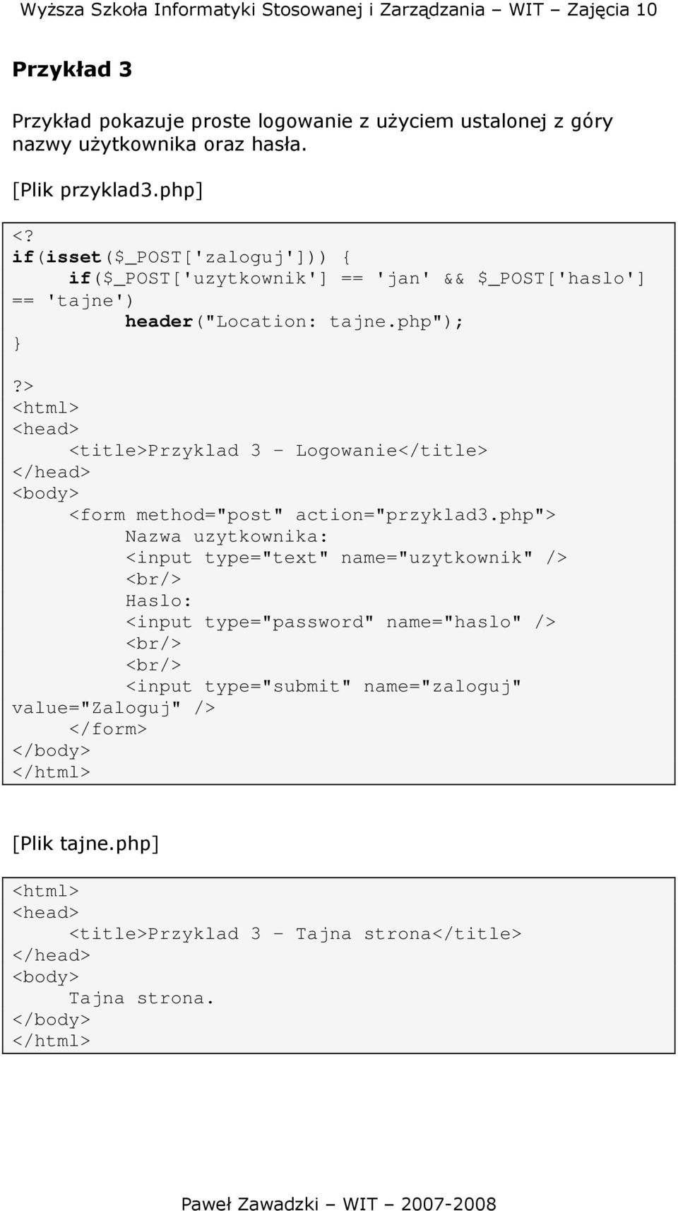 php"); <title>przyklad 3 - Logowanie</title> <form method="post" action="przyklad3.