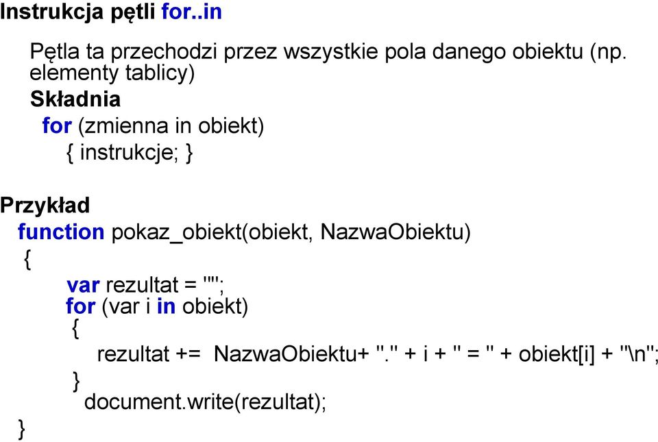 pokaz_obiekt(obiekt, NazwaObiektu) { var rezultat = ""; for (var i in obiekt) {