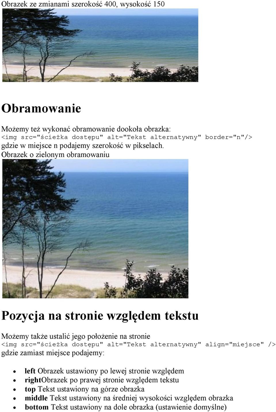 Obrazek o zielonym obramowaniu Pozycja na stronie względem tekstu Możemy także ustalić jego położenie na stronie <img src="ścieżka dostępu" alt="tekst alternatywny"