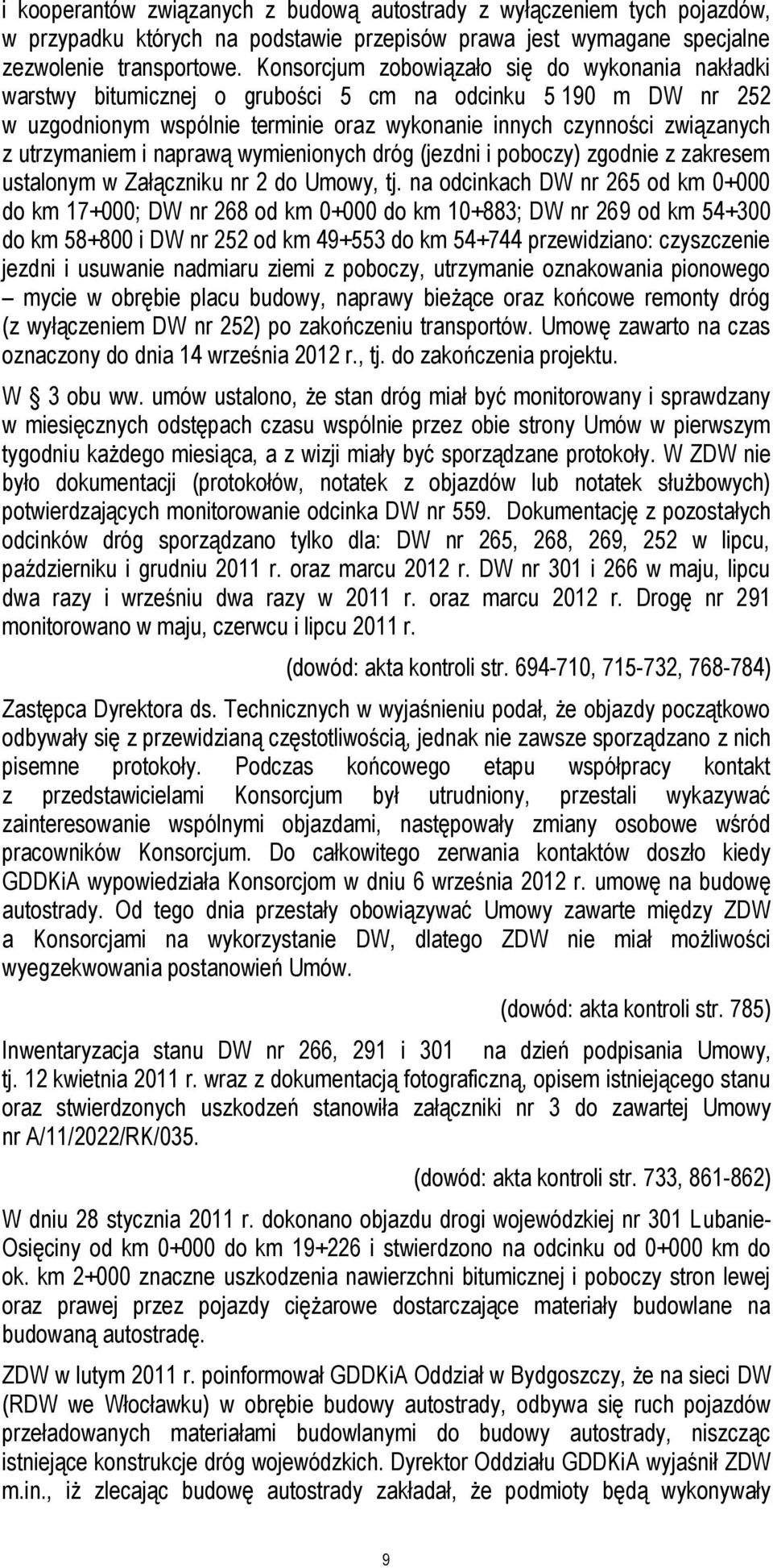 utrzymaniem i naprawą wymienionych dróg (jezdni i poboczy) zgodnie z zakresem ustalonym w Załączniku nr 2 do Umowy, tj.