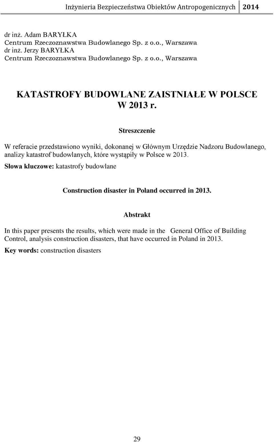 Słowa kluczowe: katastrofy budowlane Construction disaster in Poland occurred in 2013.