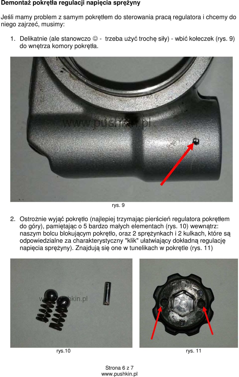 Ostrożnie wyjąć pokrętło (najlepiej trzymając pierścień regulatora pokrętłem do góry), pamiętając o 5 bardzo małych elementach (rys.