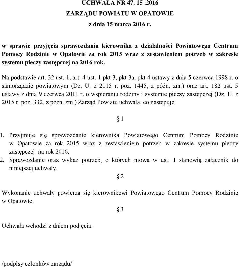 Na podstawie art. 32 ust. 1, art. 4 ust. 1 pkt 3, pkt 3a, pkt 4 ustawy z dnia 5 czerwca 1998 r. o samorządzie powiatowym (Dz. U. z 2015 r. poz. 1445, z późn. zm.) oraz art. 182 ust.