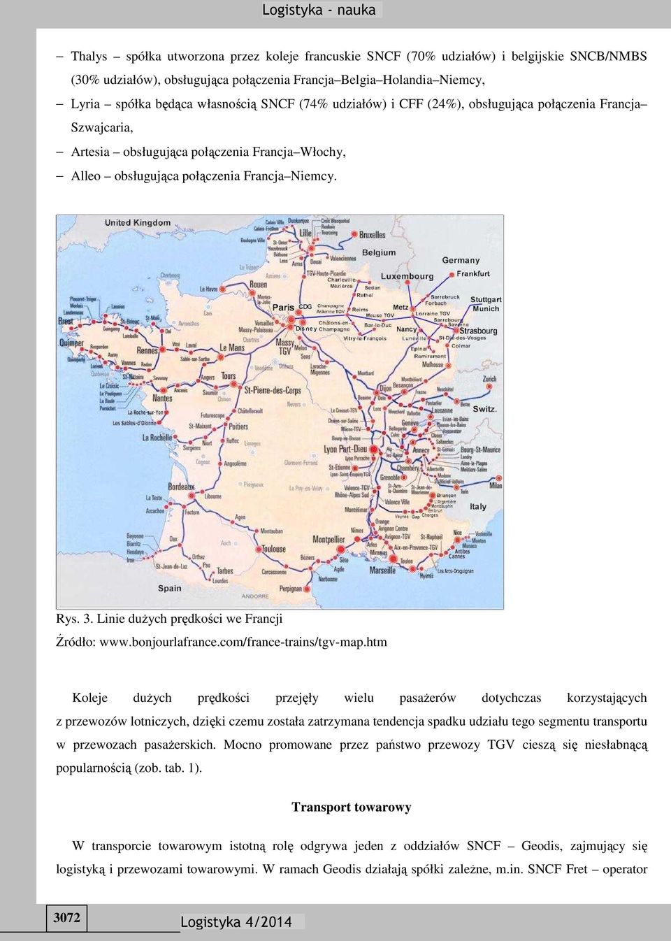 Linie dużych prędkości we Francji Źródło: www.bonjourlafrance.com/france-trains/tgv-map.