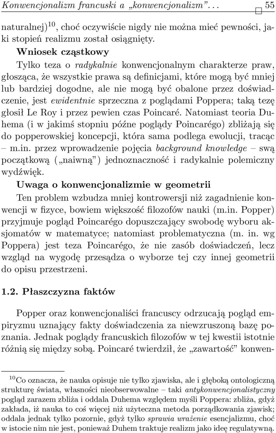 doświadczenie, jest ewidentnie sprzeczna z poglądami Poppera; taką tezę głosił Le Roy i przez pewien czas Poincaré.