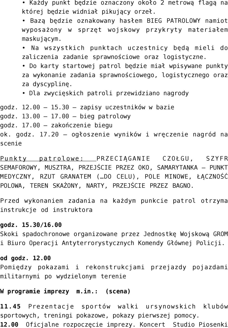 Na wszystkich punktach uczestnicy będą mieli do zaliczenia zadanie sprawnościowe oraz logistyczne.